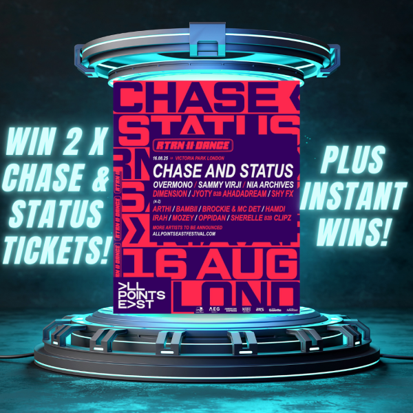 WIN 2 x CHASE & STATUS TICKETS